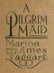 [Gutenberg 39323] • A Pilgrim Maid: A Story of Plymouth Colony in 1620